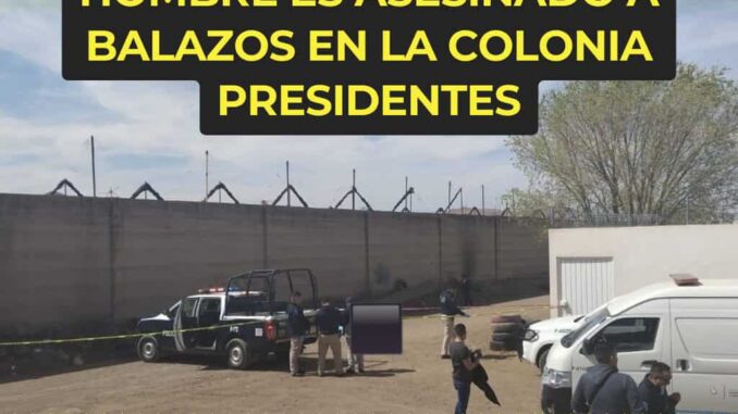 hombre-es-asesinado-a-balazos-en-la-colonia-presidentes.jpg Hombre es asesinado a balazos en la colonia Presidentes